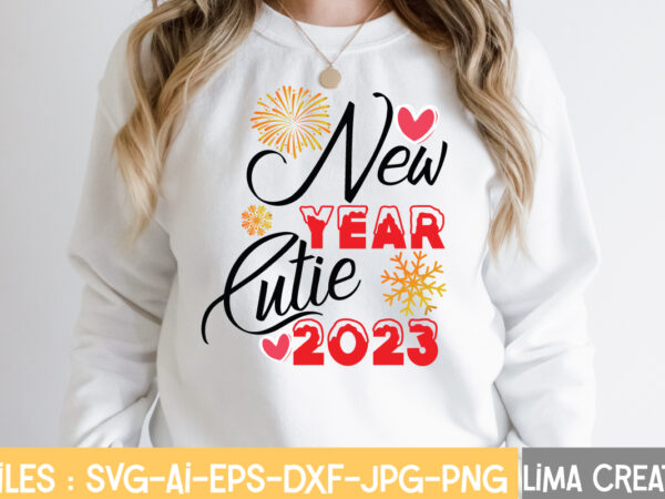 New year cutie 2023 t-shirt design,new years svg bundle, new year’s eve quote, cheers 2023 saying, nye decor, happy new year clip art, new year, 2023 svg, leocolor happy new