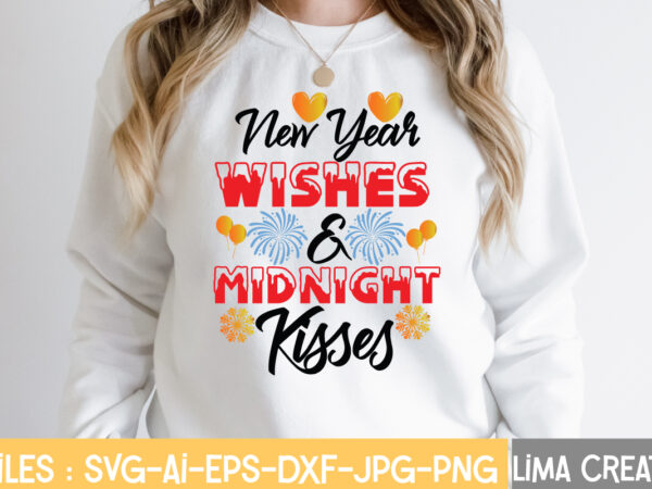 New year wishes & midnight kisses t-shirt design,new years svg bundle, new year’s eve quote, cheers 2023 saying, nye decor, happy new year clip art, new year, 2023 svg, leocolor