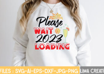 Please Wait 2023 Loading T-shirt Design,New Years SVG Bundle, New Year’s Eve Quote, Cheers 2023 Saying, Nye Decor, Happy New Year Clip Art, New Year, 2023 svg, LEOCOLOR Happy New