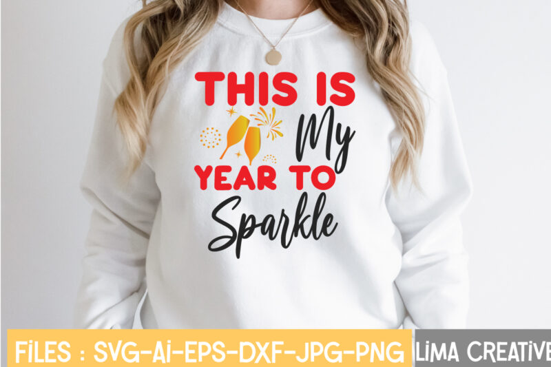 This Is My Year To Sparkle T-shirt Design,New Years SVG Bundle, New Year's Eve Quote, Cheers 2023 Saying, Nye Decor, Happy New Year Clip Art, New Year, 2023 svg, LEOCOLOR
