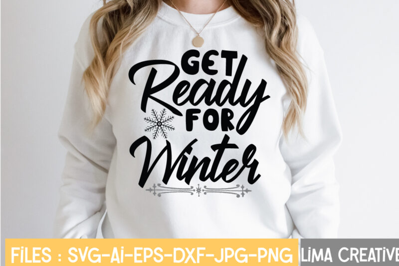 Get Ready For Winter T-shirt Design,Winter SVG, Winter Svg Bundle, christmas svg, holiday svg, snowflake svg File for Cricut and Silhouette, cut file svg, dxf, png, eps, jpg Winter SVG