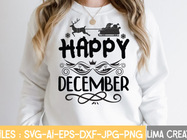 Happy december t-shirt design,winter svg, winter svg bundle, christmas svg, holiday svg, snowflake svg file for cricut and silhouette, cut file svg, dxf, png, eps, jpg winter svg bundle, christmas