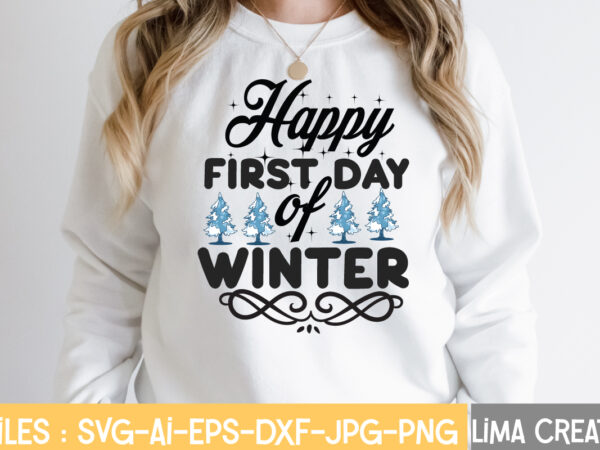 Happy first day of winter t-shirt design,winter svg, winter svg bundle, christmas svg, holiday svg, snowflake svg file for cricut and silhouette, cut file svg, dxf, png, eps, jpg winter