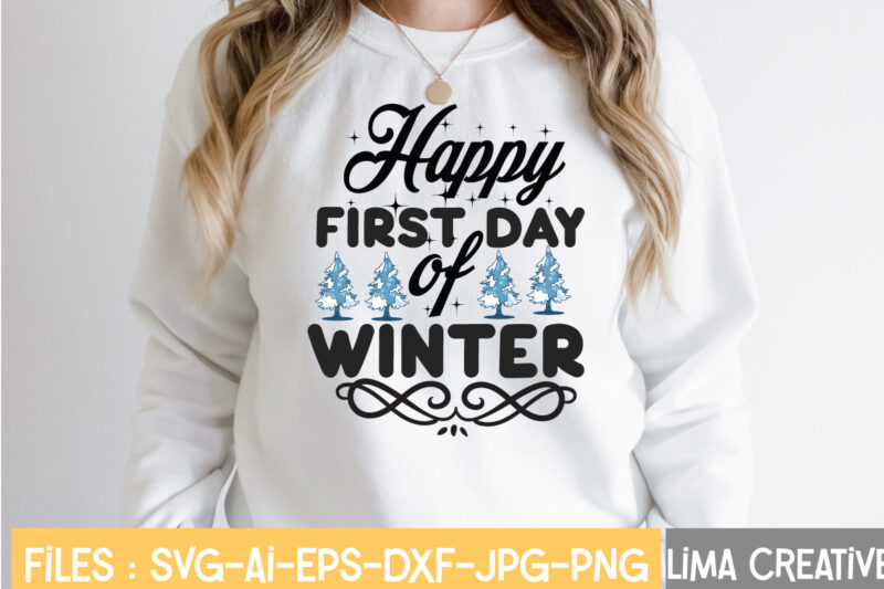 Happy First Day Of Winter T-shirt Design,Winter SVG, Winter Svg Bundle, christmas svg, holiday svg, snowflake svg File for Cricut and Silhouette, cut file svg, dxf, png, eps, jpg Winter
