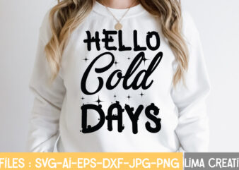 Hello Cold days T-shirt Design,Winter SVG, Winter Svg Bundle, christmas svg, holiday svg, snowflake svg File for Cricut and Silhouette, cut file svg, dxf, png, eps, jpg Winter SVG Bundle,