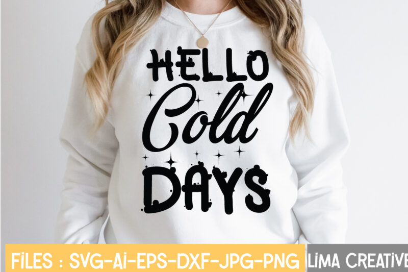 Hello Cold days T-shirt Design,Winter SVG, Winter Svg Bundle, christmas svg, holiday svg, snowflake svg File for Cricut and Silhouette, cut file svg, dxf, png, eps, jpg Winter SVG Bundle,