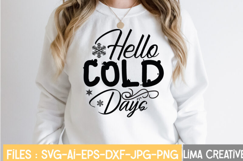 Hello Cold Days T-shirt Design,Winter SVG, Winter Svg Bundle, christmas svg, holiday svg, snowflake svg File for Cricut and Silhouette, cut file svg, dxf, png, eps, jpg Winter SVG Bundle,