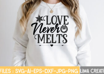 Love Never Melts T-shirt Design,Winter SVG, Winter Svg Bundle, christmas svg, holiday svg, snowflake svg File for Cricut and Silhouette, cut file svg, dxf, png, eps, jpg Winter SVG Bundle,