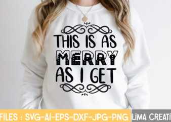 This Is As Merry As I Get T-shirt Design,Winter SVG, Winter Svg Bundle, christmas svg, holiday svg, snowflake svg File for Cricut and Silhouette, cut file svg, dxf, png, eps,