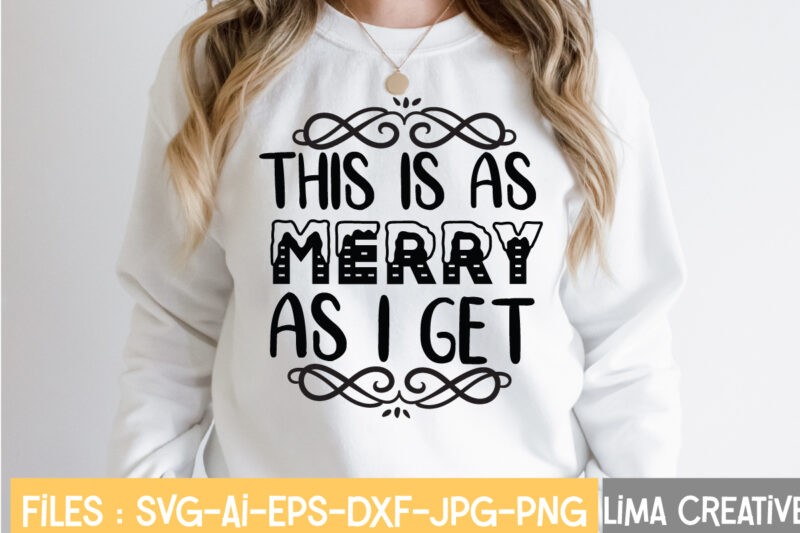 This Is As Merry As I Get T-shirt Design,Winter SVG, Winter Svg Bundle, christmas svg, holiday svg, snowflake svg File for Cricut and Silhouette, cut file svg, dxf, png, eps,