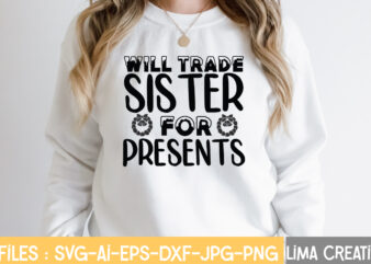 Will Trade Sister For Presents T-shirt Design,Winter SVG Bundle, Christmas Svg, Funny Christmas Svg, Winter Quote Svg, Cut File, Cricut, Clip Art, Holiday Svg, Christmas Sayings Quotes Winter SVG Bundle,