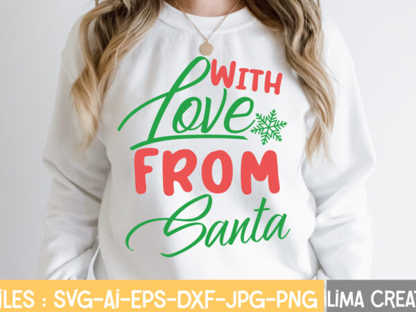 With love from santa t-shirt design,christmas svg bundle, christmas svg, merry christmas svg, winter svg, santa svg, funny christmas bundle, cricut,christmas svg bundle, funny christmas svg, adult christmas svg, farmhouse