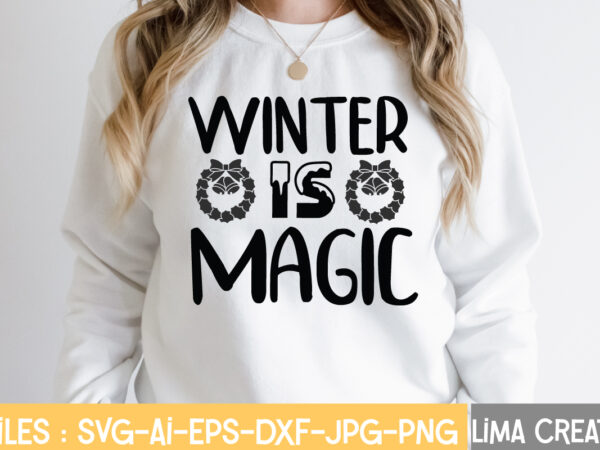 Winter is magic t-shirt design,winter svg bundle, christmas svg, funny christmas svg, winter quote svg, cut file, cricut, clip art, holiday svg, christmas sayings quotes winter svg bundle, christmas svg,