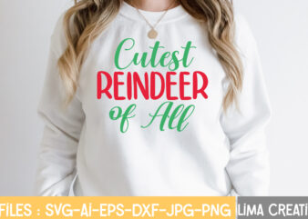 Cutest Reindeer Of All T-shirt Design,Funny Christmas Svg Bundle, Christmas Svg, Christmas Quotes Svg, Funny Quotes Svg, Santa Svg, Snowflake Svg, Decoration, Svg, Png, Dxf Funny Christmas SVG Bundle, Christmas