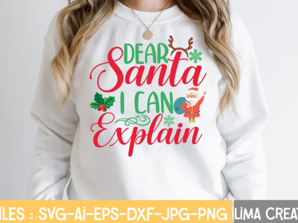 Dear santa i can explain t-shirt design,funny christmas svg bundle, christmas svg, christmas quotes svg, funny quotes svg, santa svg, snowflake svg, decoration, svg, png, dxf funny christmas svg bundle,