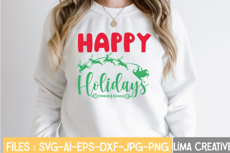 Happy Holidays T-shirt Design,Funny Christmas Svg Bundle, Christmas Svg, Christmas Quotes Svg, Funny Quotes Svg, Santa Svg, Snowflake Svg, Decoration, Svg, Png, Dxf Funny Christmas SVG Bundle, Christmas sign svg