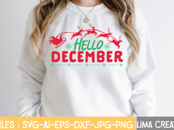 Hello december t-shirt design,funny christmas svg bundle, christmas svg, christmas quotes svg, funny quotes svg, santa svg, snowflake svg, decoration, svg, png, dxf funny christmas svg bundle, christmas sign svg