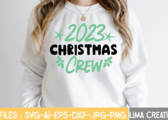 2023 Christmas Crew T-shirt Design,CHRISTMAS SVG Bundle, CWinter SVG Bundle, Christmas Svg, Winter svg, Santa svg, Christmas Quote svg, Funny Quotes Svg, Snowman SVG, Holiday SVG, Winter Quote SvgWinter SVG