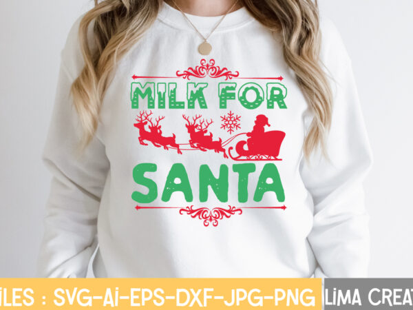 Milk for santa t-shirt design,funny christmas svg bundle, christmas svg, christmas quotes svg, funny quotes svg, santa svg, snowflake svg, decoration, svg, png, dxf funny christmas svg bundle, christmas sign