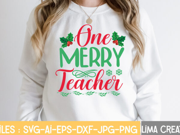 One merry teacher t-shirt design,funny christmas svg bundle, christmas svg, christmas quotes svg, funny quotes svg, santa svg, snowflake svg, decoration, svg, png, dxf funny christmas svg bundle, christmas sign
