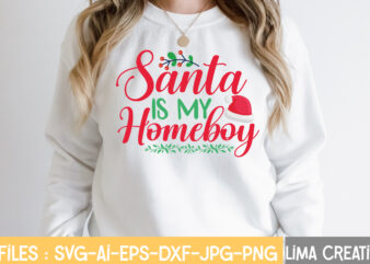Santa Is My Homeboy T-shirt Design,Funny Christmas Svg Bundle, Christmas Svg, Christmas Quotes Svg, Funny Quotes Svg, Santa Svg, Snowflake Svg, Decoration, Svg, Png, Dxf Funny Christmas SVG Bundle, Christmas
