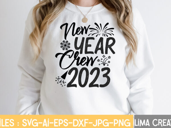 New year crew 2023 t-shirt design,new years svg bundle, new year’s eve quote, cheers 2023 saying, nye decor, happy new year clip art, new year, 2023 svg, leocolor happy new