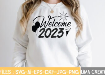 Welcome 2023 T-shirt Design,New Years SVG Bundle, New Year’s Eve Quote, Cheers 2023 Saying, Nye Decor, Happy New Year Clip Art, New Year, 2023 svg, LEOCOLOR Happy New Year 2023