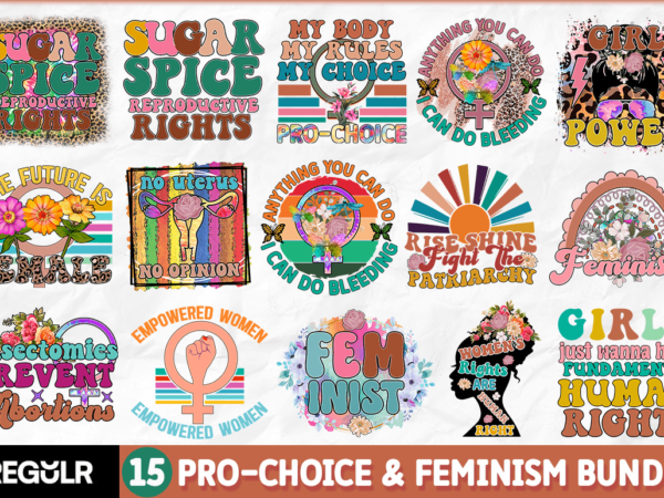 Pro-choice & feminism sublimation bundle t shirt illustration