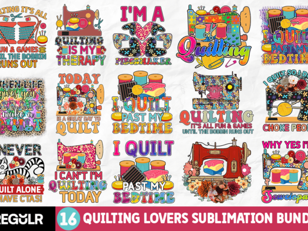 Quilting lovers sublimation bundle t shirt illustration