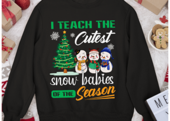 RD Christmas Teachers I Teach The Cutest Snowbabies, Teachrt Shirt