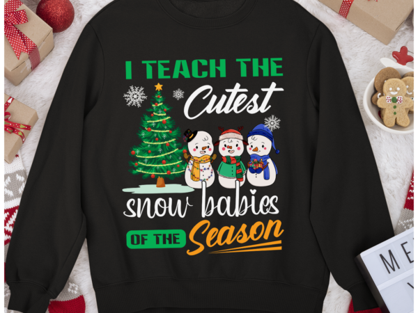 Rd christmas teachers i teach the cutest snowbabies, teachrt shirt
