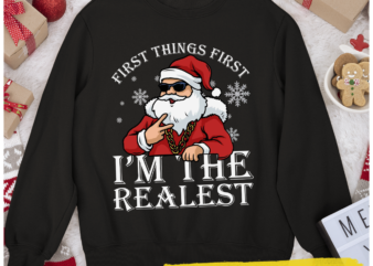 RD First Things First I_m The Realest Hip-Hop Fancy Santa Shirt t shirt design online