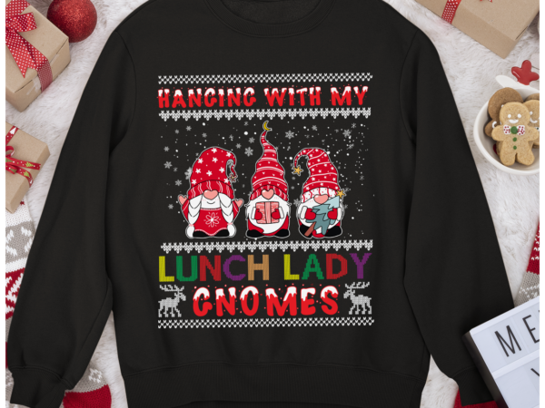 Rd hanging with my lunch lady gnomies ugly christmas shirt, christmas gnome shirt t shirt design online
