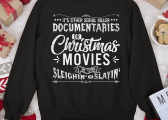 RD It_s Either Serial Killer Documentaries Or Christmas Movies Shirt,Christmas Gift Idea t shirt design online