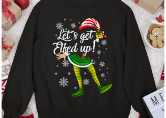 RD Let_s Get Elfed Up Funny Drinking Christmas Gift Shirt