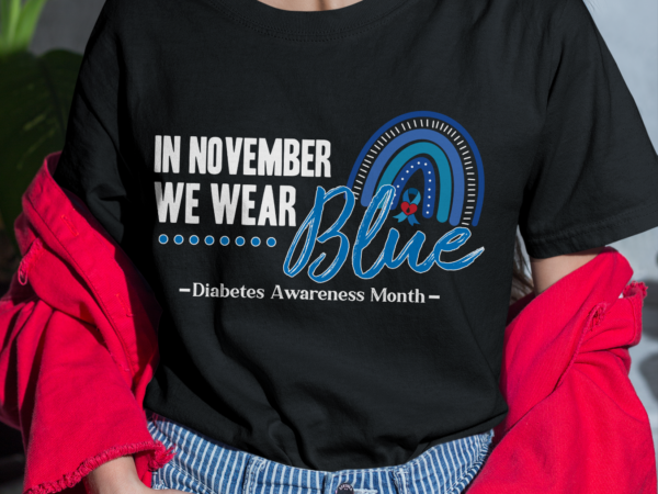 Rd rainbow in november we wear blue diabetes awareness shirt t shirt design online