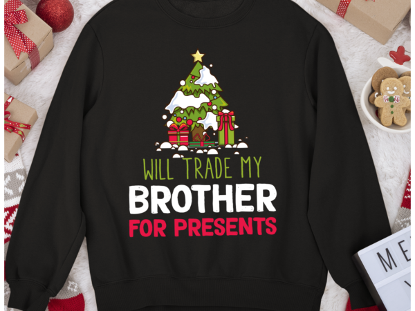 Rd will trade my brother, sister for presents christmas shirt t shirt design online
