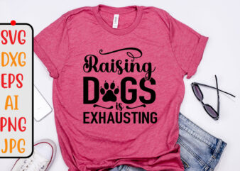 Raising Dogs Is Exhausting SVG Design