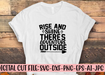 Rise And Shine There Is Adventure Outside SVG Cut File t shirt design online