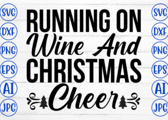 Running On Wine And Christmas Cheer SVG Cut File t shirt design online
