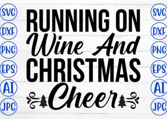 Running On Wine And Christmas Cheer SVG Cut File