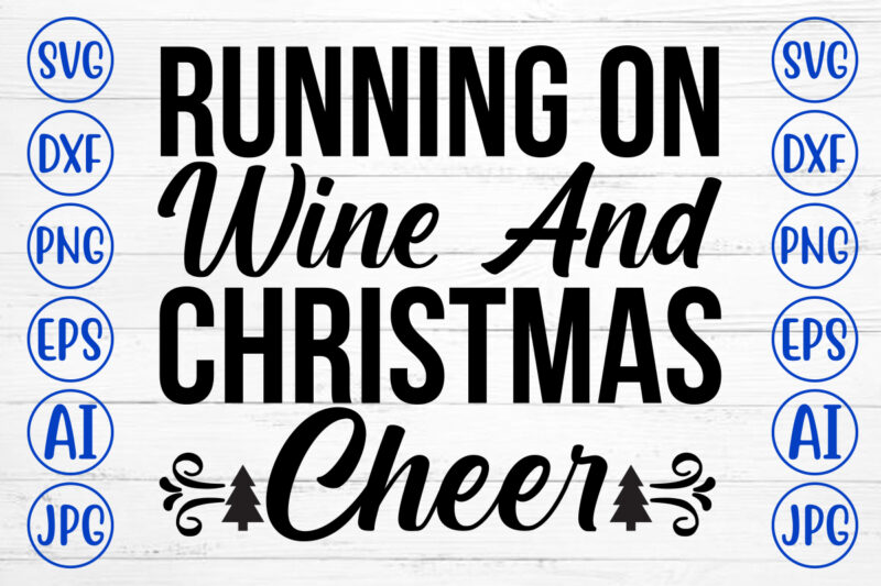 Running On Wine And Christmas Cheer SVG Cut File