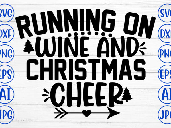 Running on wine and christmas cheer svg cut file t shirt design online