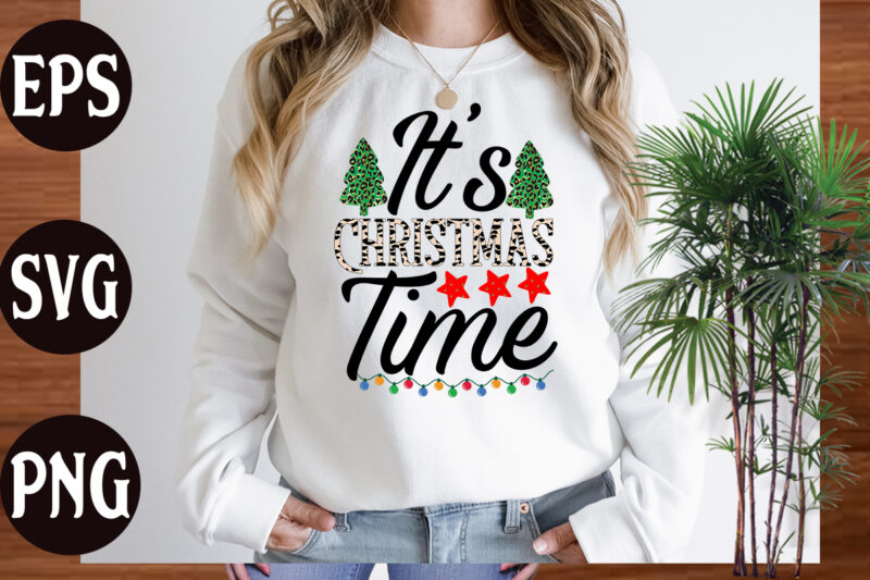 It's Christmas time T shirt design, It's Christmas time SVG cut file, It's Christmas time SVG design, christmas svg mega bundle ,130 christmas design bundle , christmas svg bundle ,