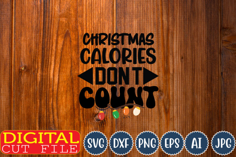 Christmas calories Don't count,Christmas svg ,funny Christmas SVG Design,christmas,Christmas svg,stickers,christmas ornament,funny svg , free svg,holiday,laser cut files,word By Layer Svg Files,christmas png,svg cut file, Retro Christmas png, Tis the season,Retro