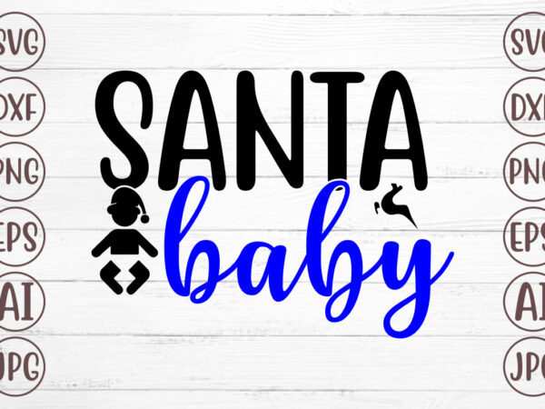 Santa baby svg t shirt template vector