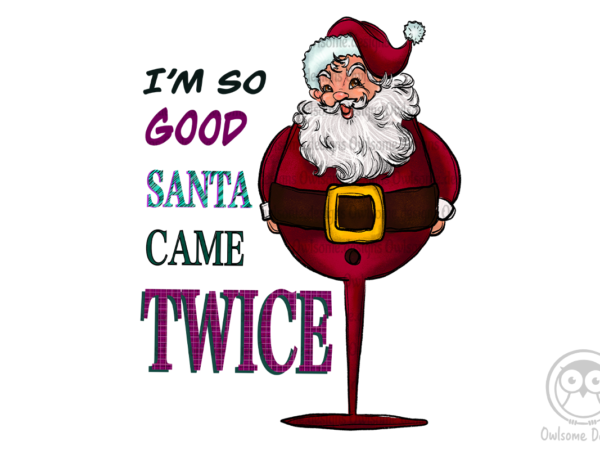 Santa came twice funny wine funny christmas t shirt template vector