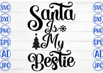 Santa Is My Bestie SVG Cut File