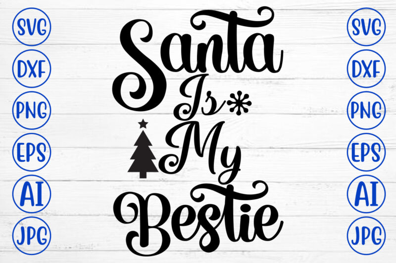 Santa Is My Bestie SVG Cut File