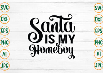 Santa Is My Homeboy SVG Design